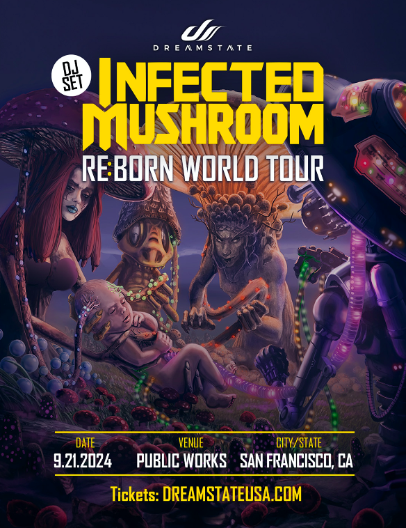 Dreamstate presents Infected Mushroom Tickets at Public Works in San