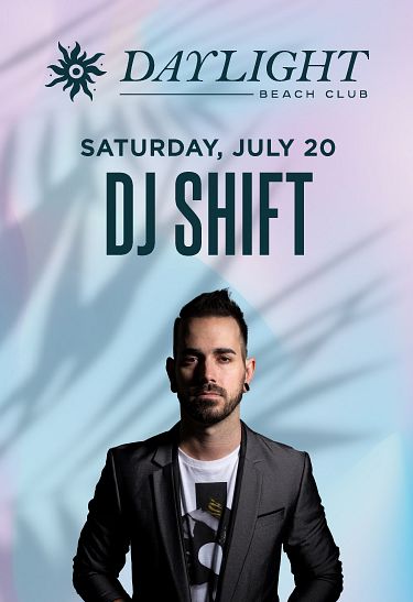 DAYLIGHT SATURDAYS: DJ SHIFT at Daylight Beach Club}