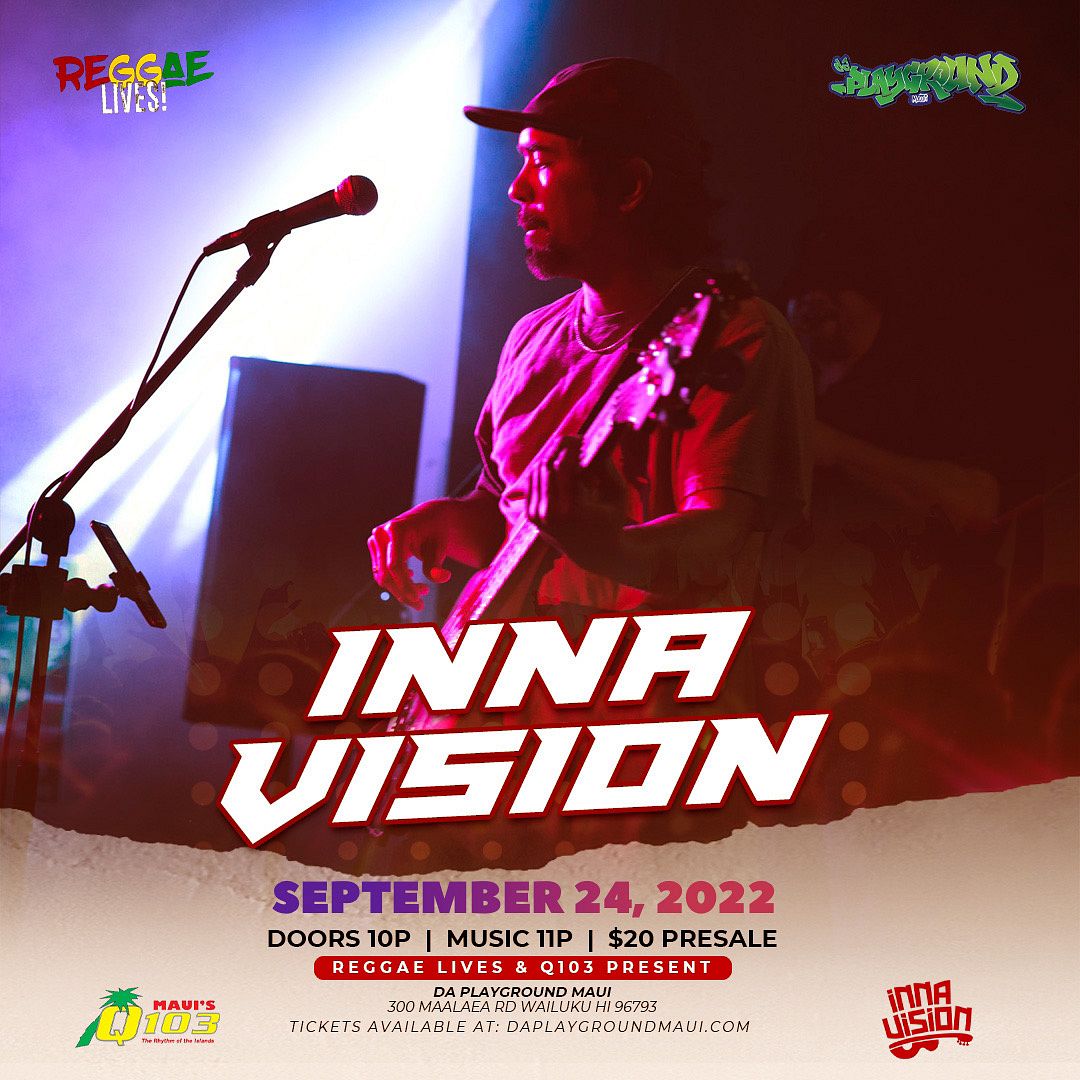 INNA VISION Tickets at da Playground Maui in Wailuku by Da Playground ...