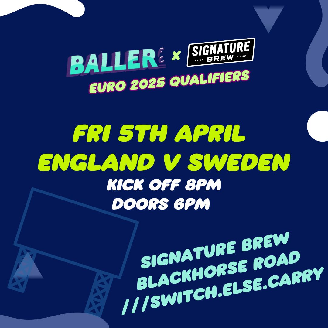 Baller FC Euro 2025 Qualifiers England v Sweden Tickets at Signature Brew Blackhorse Road in