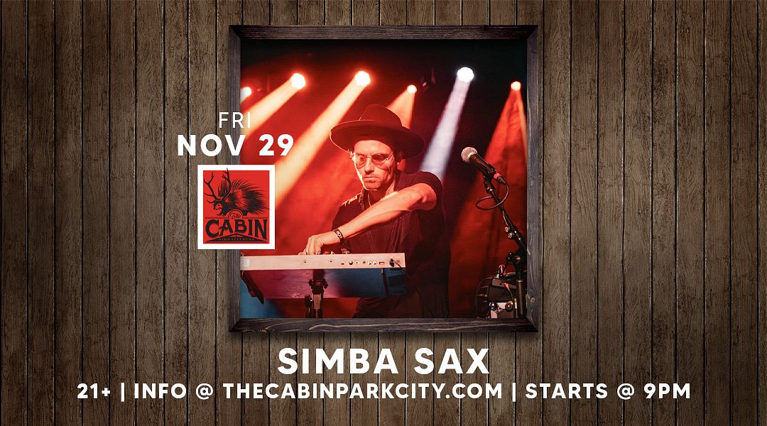 Simba Sax Tickets at The Cabin in Park City by The Cabin Park City | Tixr