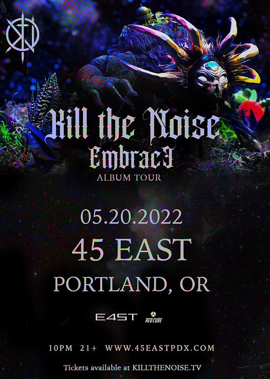 Kill The Noise - Embrace Album Tour Tickets at 45 East in Portland by ...