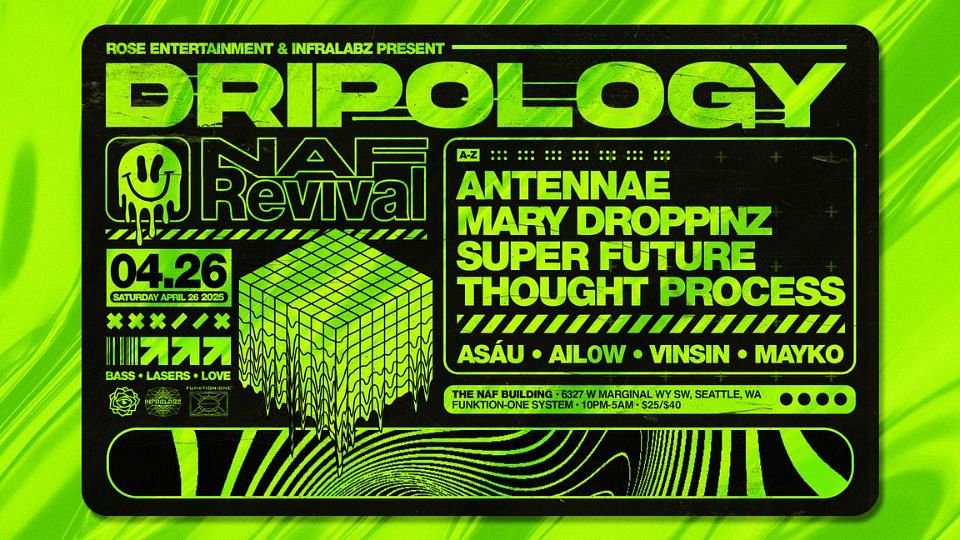DRIPOLOGY @ NAF WAREHOUSE Tickets at NAF REVIVAL in Seattle by Rose ...