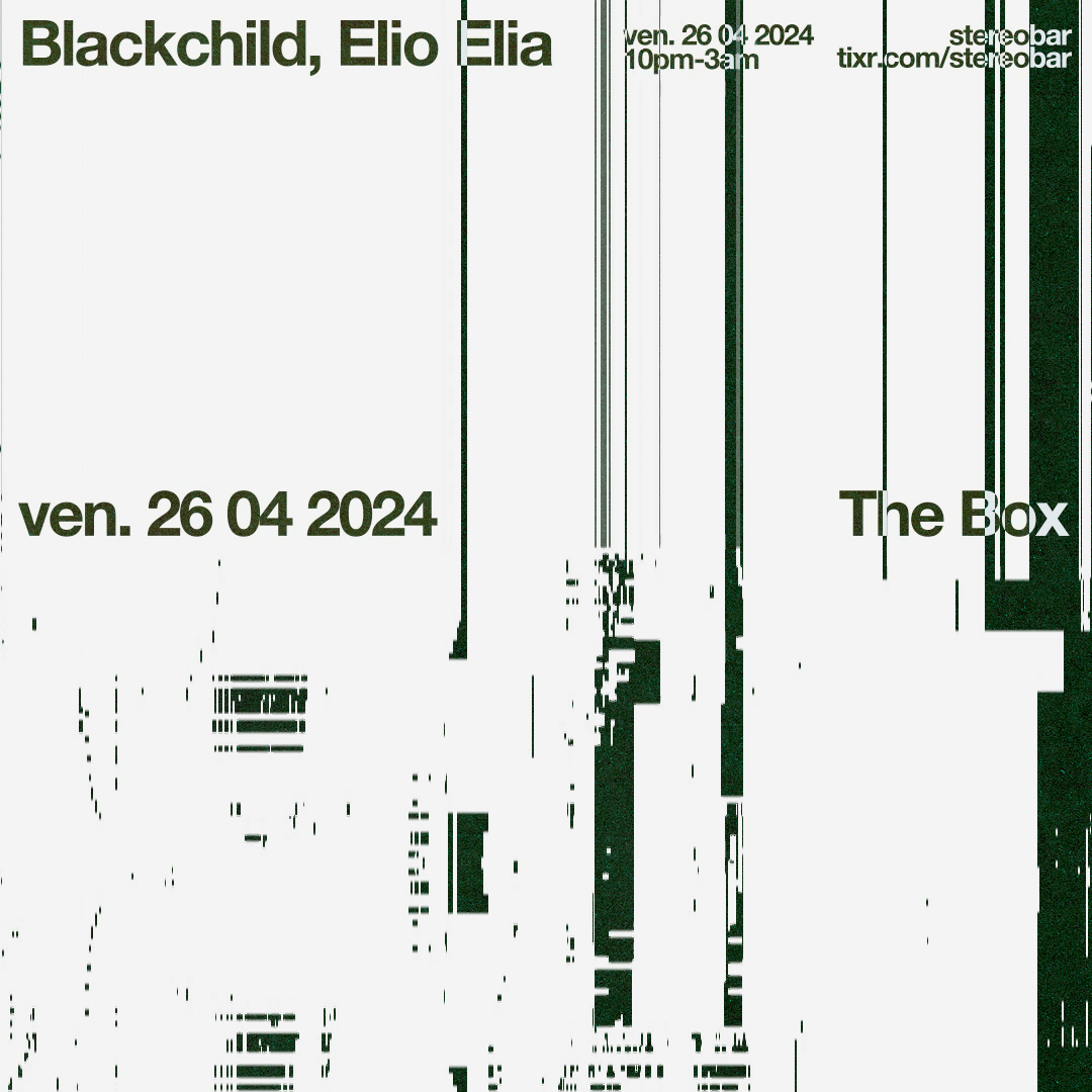 BLACKCHILD ELIO ELIA Tickets at Stereobar in Montréal by Stereobar Tixr