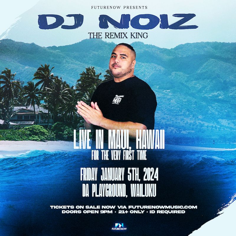 DJ NOIZ - THE REMIX KING Tickets at da Playground Maui in Wailuku by Da ...
