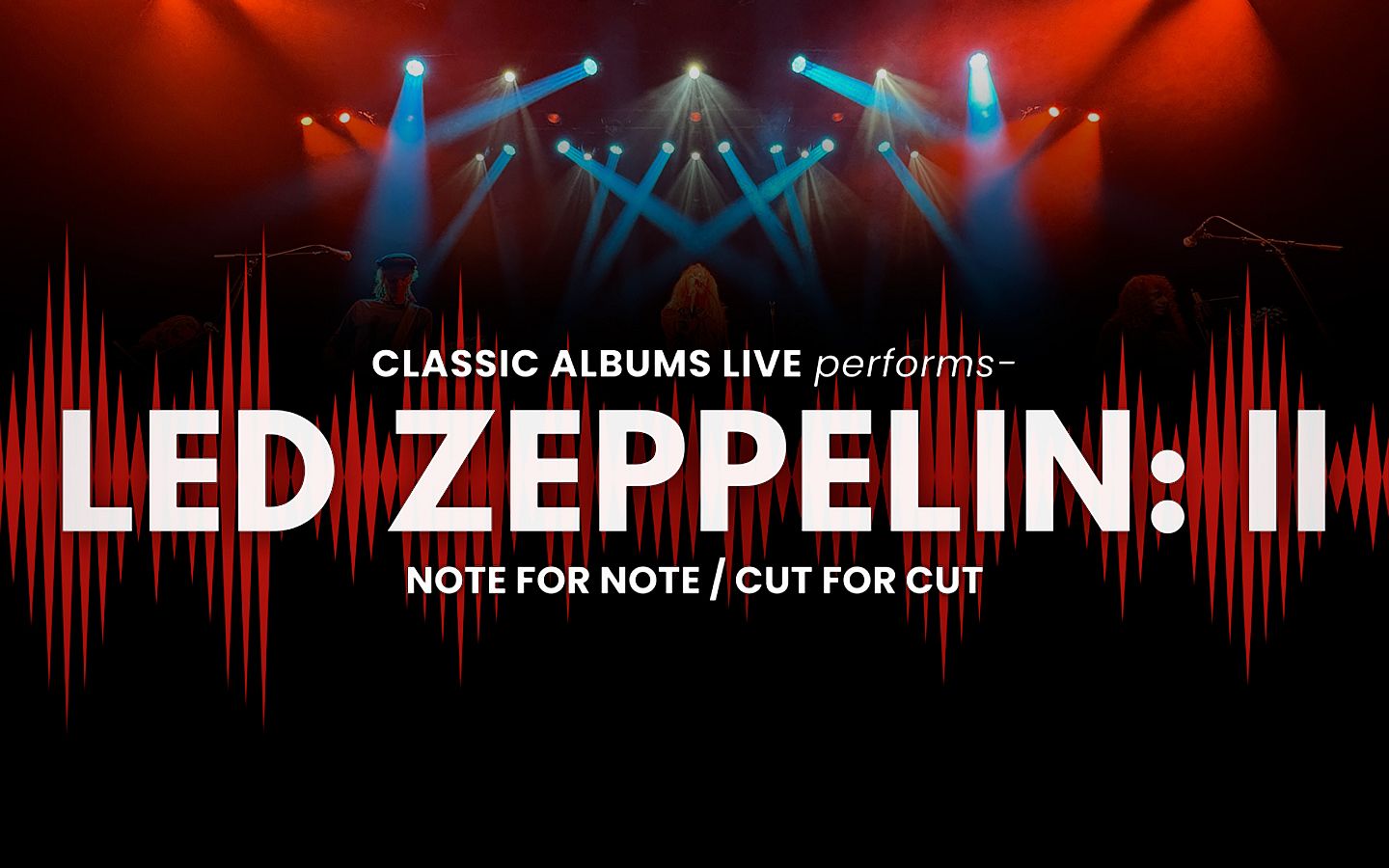 Classic Albums Live performs LED ZEPPELIN: II Tickets at JAG