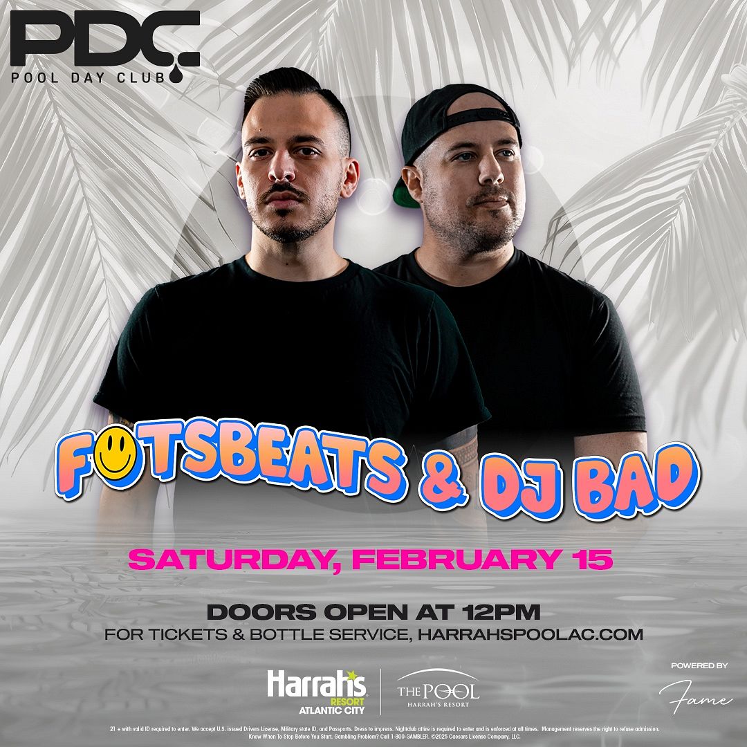 FOTSBEATS & DJ BAD at The Pool at Harrah's Resort Atlantic City Saturday, February 15, 2025