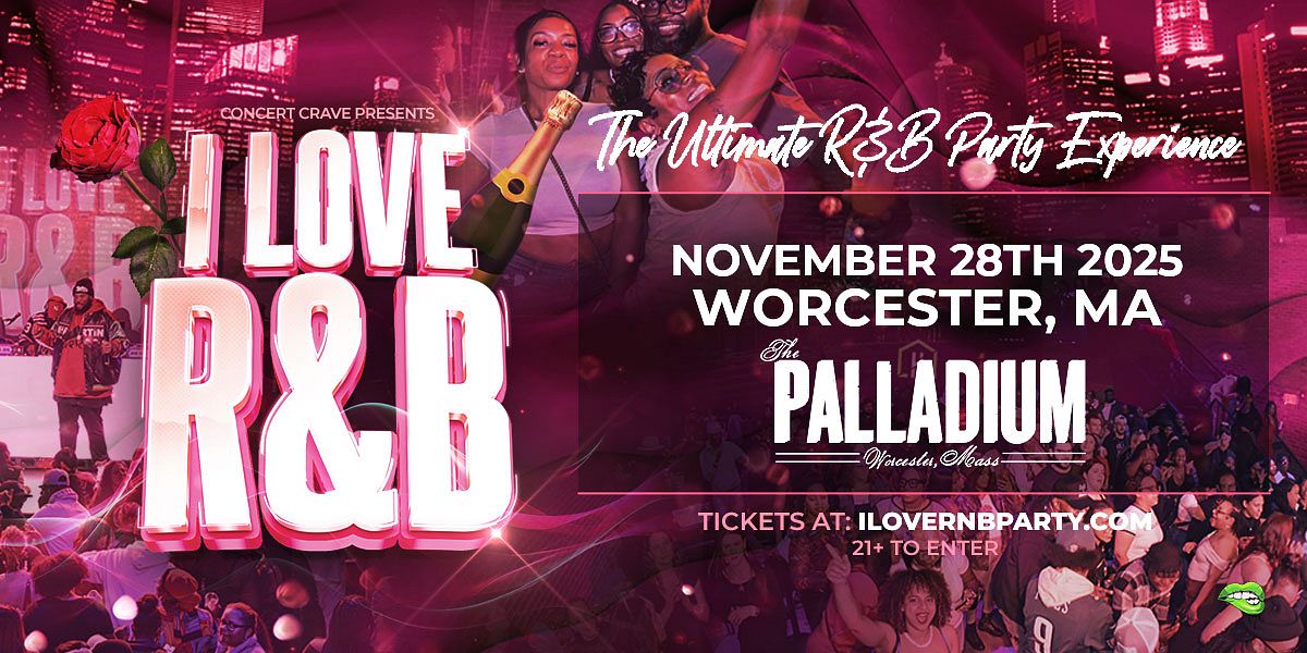 I Love R&B (21+) Tickets at The Palladium Upstairs in Worcester by The ...