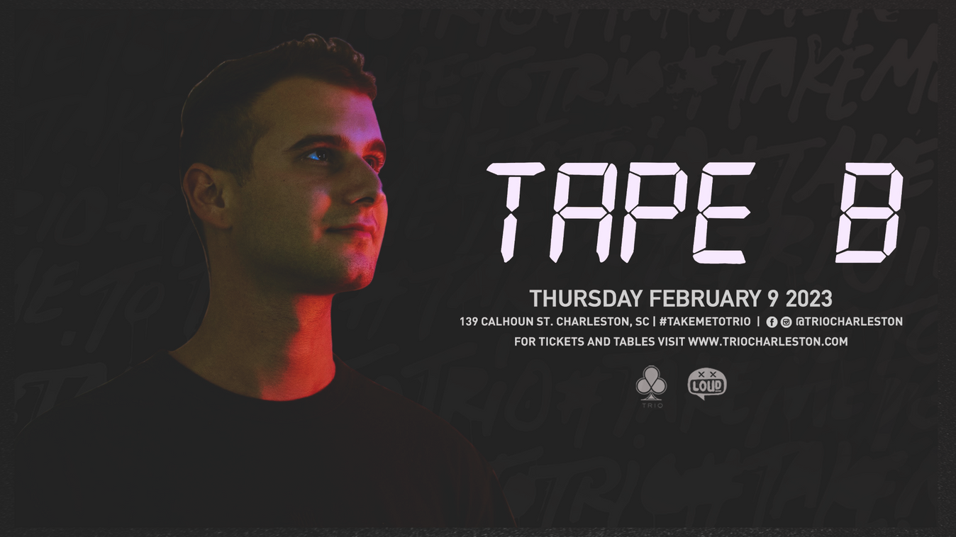 Tape B Tickets At Trio In Charleston By Loud Crowd Charleston | Tixr