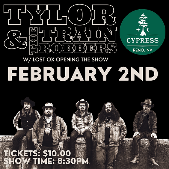 Tylor & The Train Robbers with Lost Ox Tickets at Cypress Reno in Reno ...