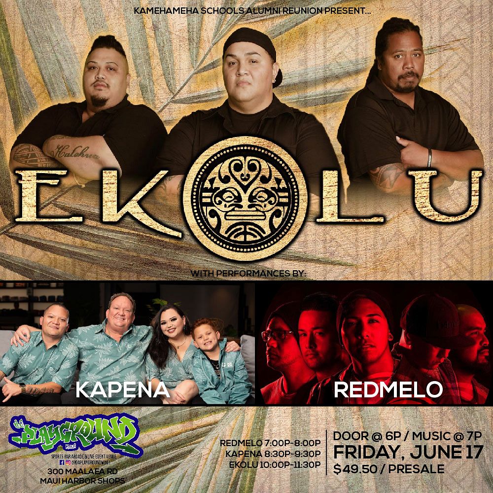 EKOLU, KAPENA & REDMELO Tickets at da Playground Maui in Wailuku