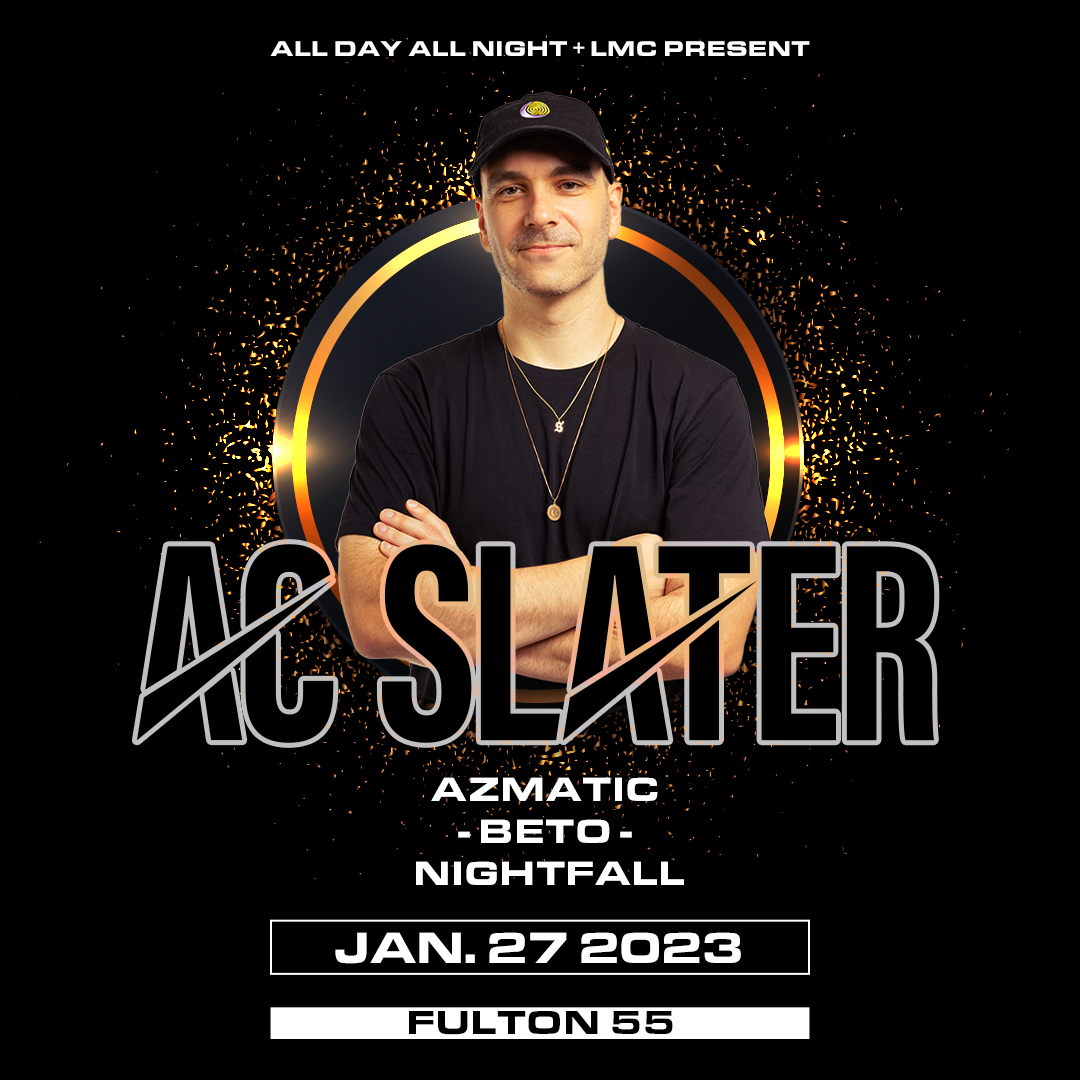 AC SLATER at Fulton 55 Tickets at Fulton 55 in Fresno by All Day All Night Tixr