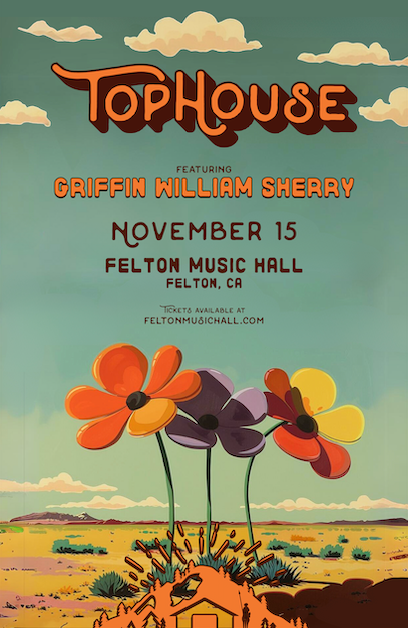 Tophouse Tickets At Felton Music Hall In Felton By Felton Music Hall 