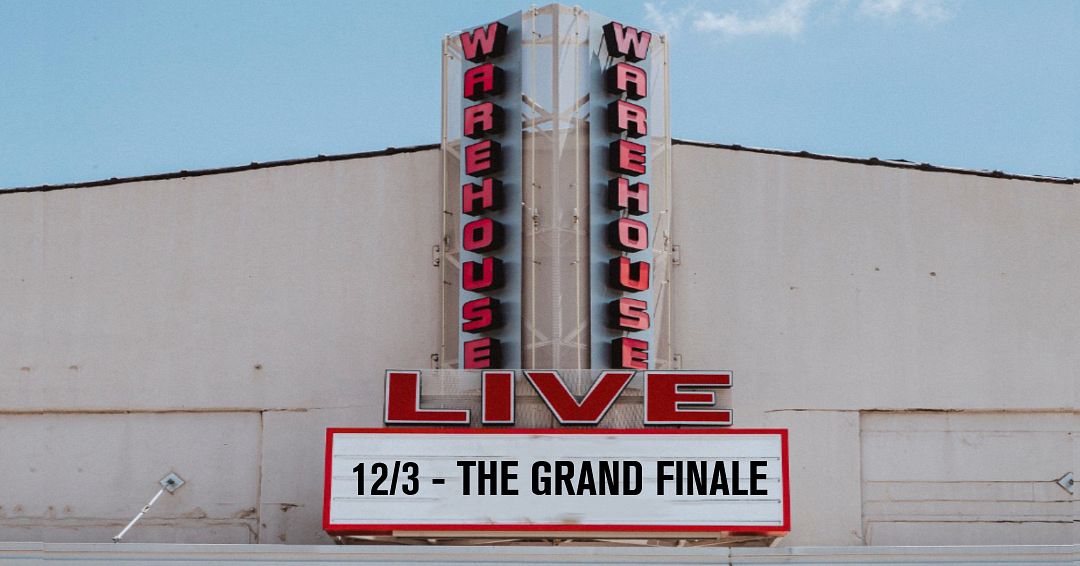 WAREHOUSE LIVE THE GRAND FINALE Tickets at The Ballroom at Warehouse