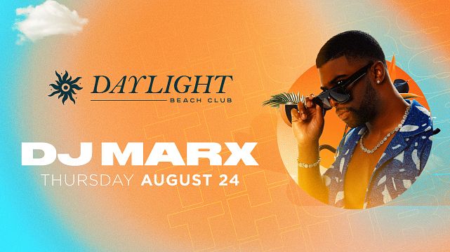 DJ MARX at Daylight Beach Club}