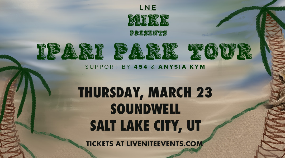 MIKE At Soundwell Tickets At Soundwell In Salt Lake City By LNE ...