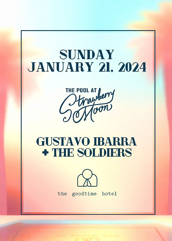 Gustavo Ibarra + The Soldiers Pool Party Tickets at Strawberry Moon in