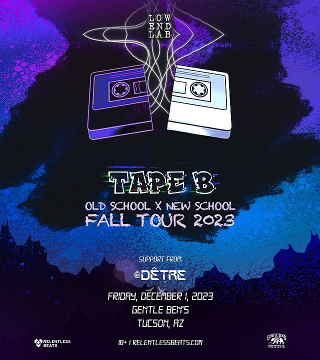 Tape B Tickets At Gentle Ben's In Tucson By .Relentless Beats | Tixr