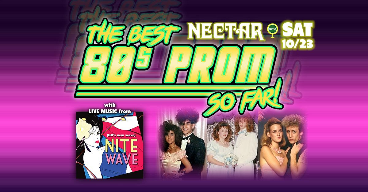 Best '80s Prom Ever! (So Far) featuring NITE WAVE Tickets at Nectar