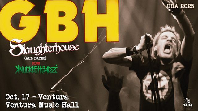GBH with Slaughterhouse & Knuckleheadz Tickets at Ventura Music