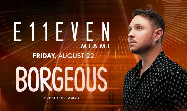 BORGEOUS Tickets at E11EVEN Miami in Miami by 11 Miami | Tixr