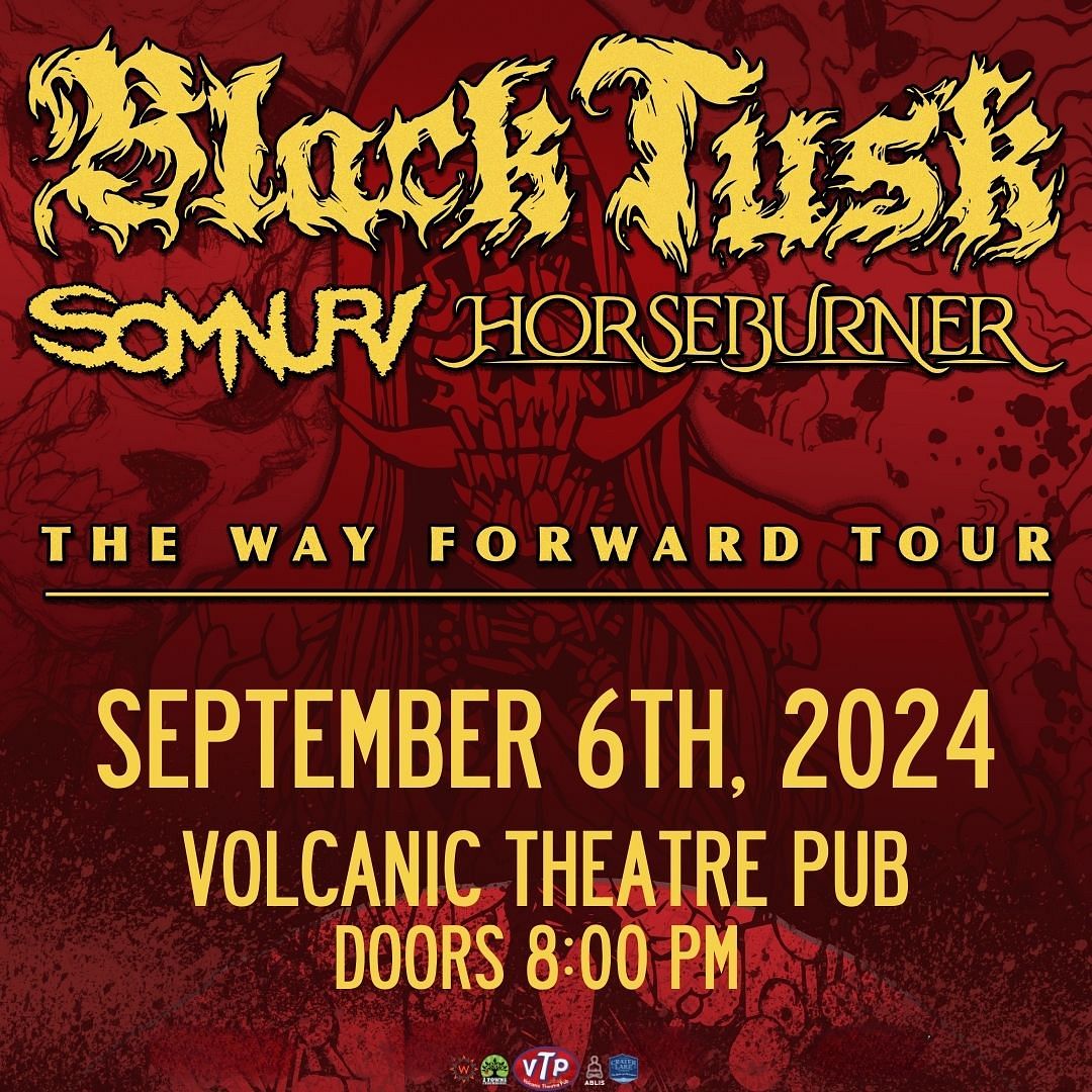 Black Tusk w/ Somnuri and Horseburner Tickets at Volcanic Theater Pub ...