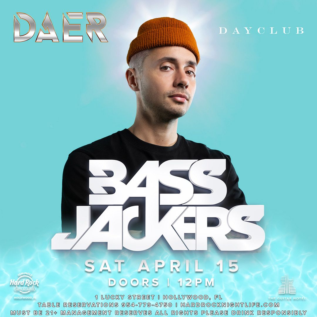 BASSJACKERS | DAER Dayclub - Hard Rock Holly Tickets At DAER Dayclub ...