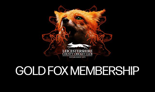 Gold Fox Membership 2026 Tickets at Leicestershire County Cricket Club ...