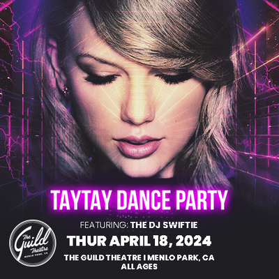 TayTay Dance Party Ft. DJ Swiftie Tickets at The Guild Theatre in Menlo ...