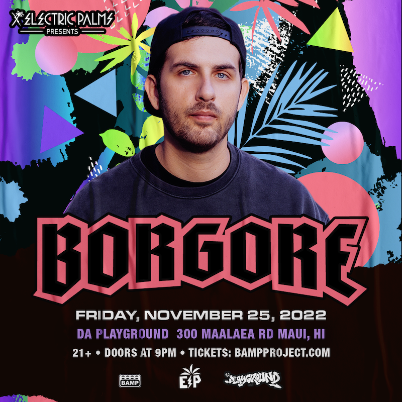 Borgore Tickets At Da Playground Maui In Wailuku By Da Playground Maui 