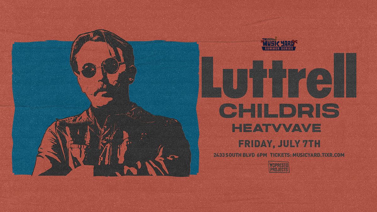 Luttrell Tickets at Music Yard in Charlotte by Music Yard Tixr