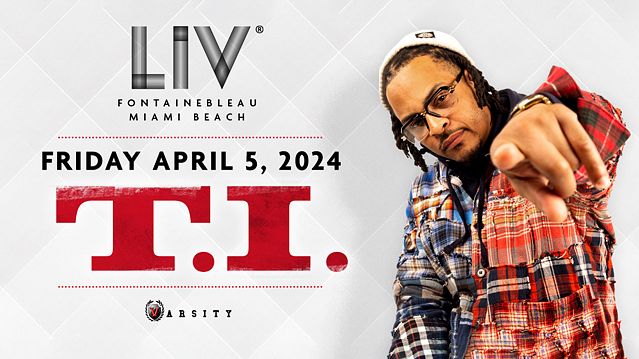 T.I. Tickets At LIV In Miami Beach By LIV | Tixr