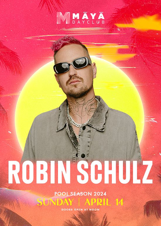 Robin Schulz Tickets at Maya in Scottsdale by RB x Maya Tixr