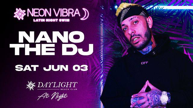 NEON VIBRA: NANO THE DJ at Daylight Beach Club thumbnail