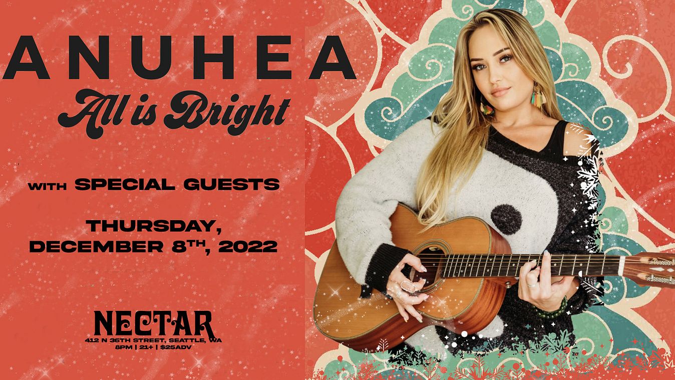 ANUHEA "All is Bright" tour with Keilana Tickets at Nectar Lounge in