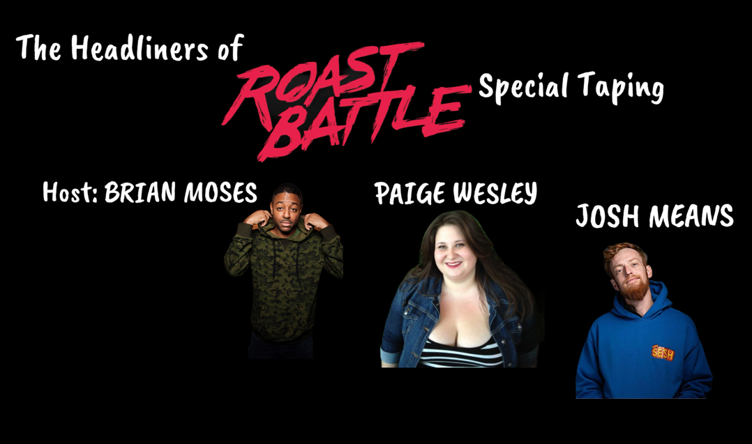 SPECIAL TAPING: ROAST BATTLE HEADLINERS with PAIGE WESLEY & JOSH MEANS tickets by Roast Battle