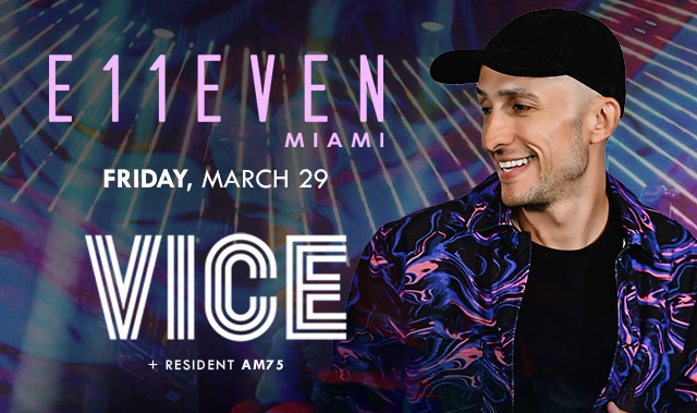 VICE Tickets At E11EVEN Miami In Miami By 11 Miami | Tixr