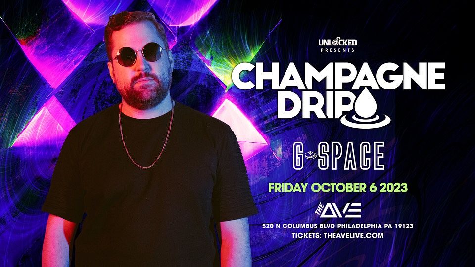 Champagne Drip Tickets at The Ave Live in Philadelphia by Unlocked