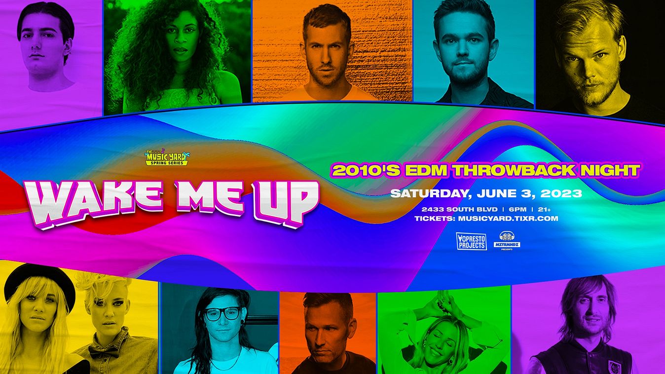 Wake Me Up 2010 s EDM Throwback Night Tickets at Music Yard in