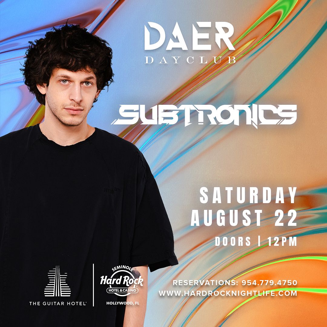 Subtronics Tickets Subtronics | DAER Dayclub Tickets at DAER Dayclub South Florida in ...
