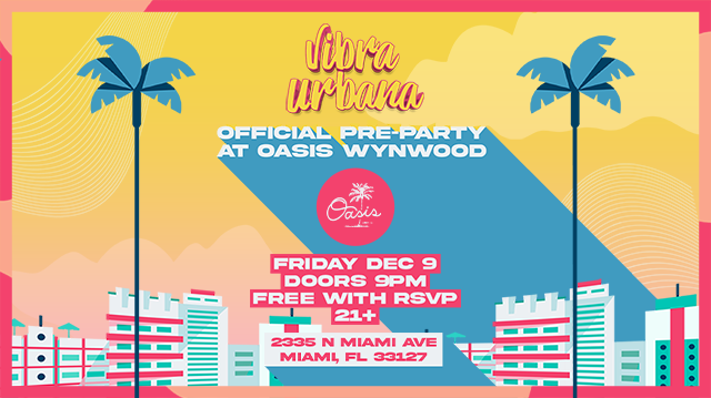 VIBRA URBANA PRE-PARTY Tickets at Oasis Wynwood in Miami by Oasis ...