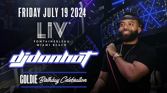 DJ Don Hot & Goldie's Birthday Celebration Tickets at LIV in Miami
