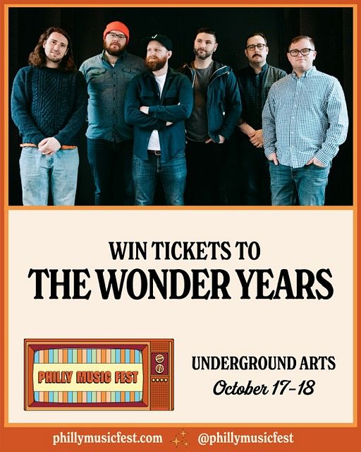 Philly Music Fest Lottery - Enter for a Chance to Win Tickets to the Sold Out Shows at Underground Arts with The Wonder Years