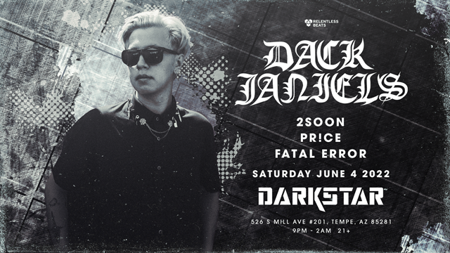 Dack Janiels Tickets At Darkstar In Tempe By .Relentless Beats | Tixr